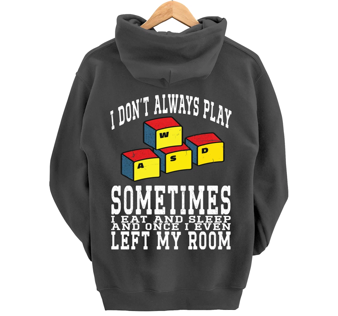 I Don't Always Play Video Games Sometimes I Eat And Sleep Pullover Hoodie