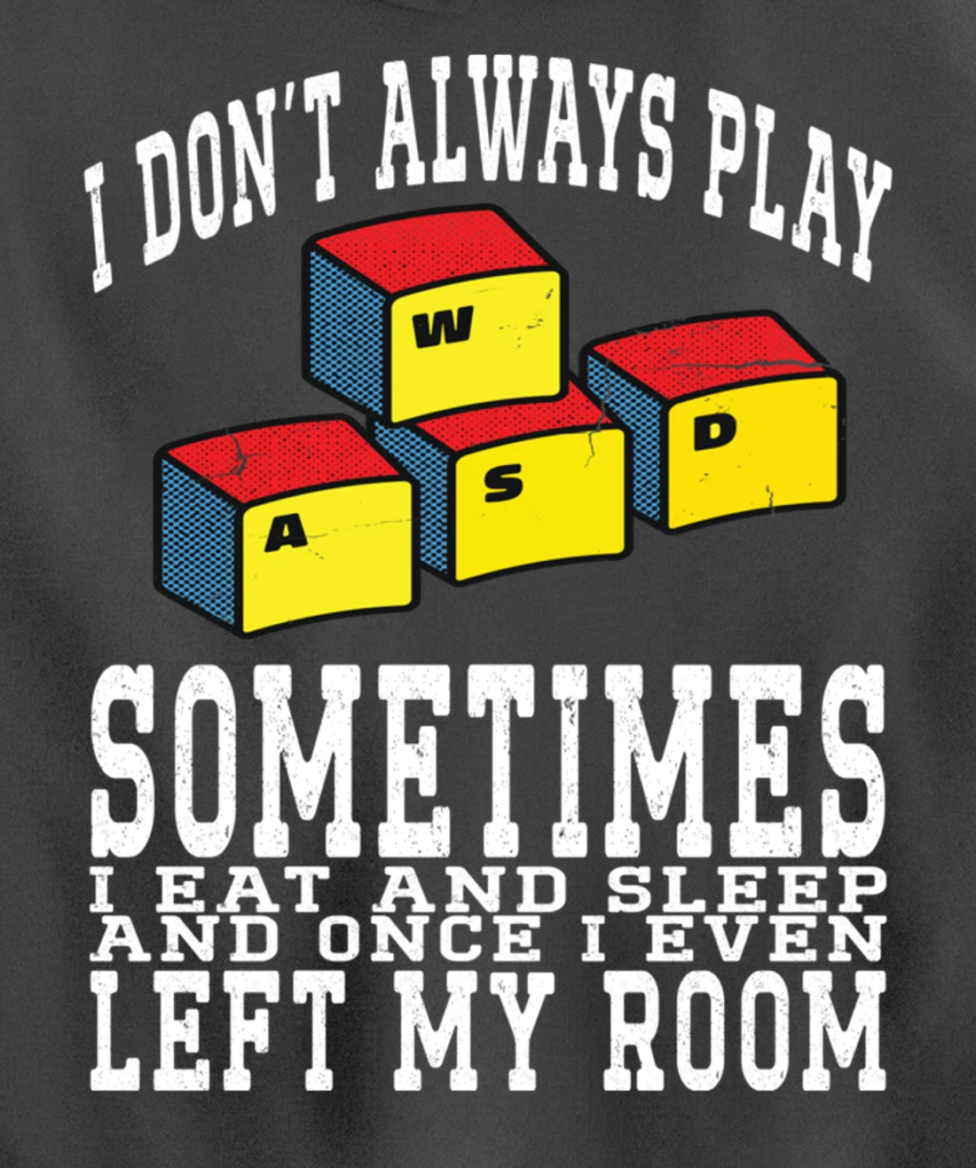 I Don't Always Play Video Games Sometimes I Eat And Sleep Pullover Hoodie