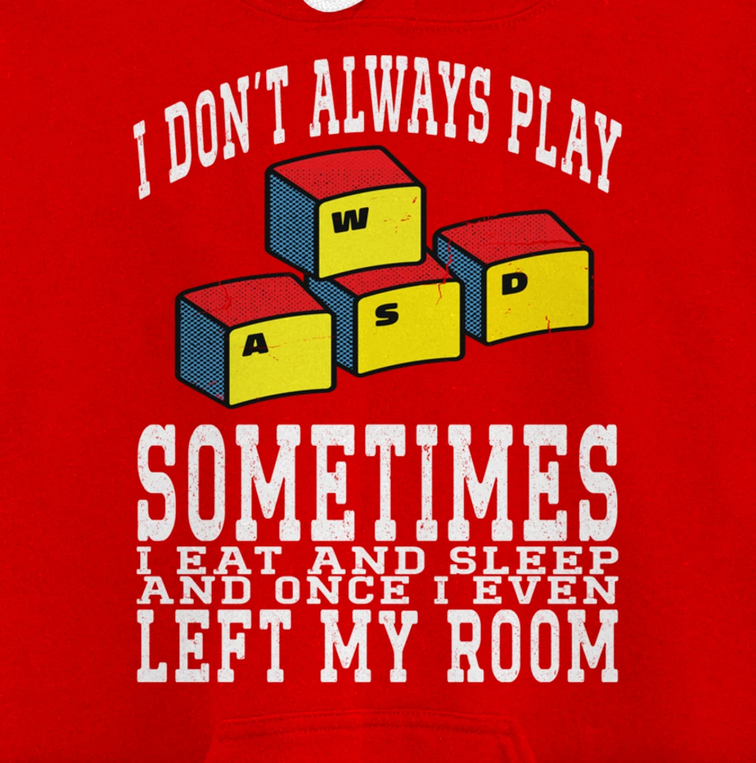 I Don't Always Play Video Games Sometimes I Eat And Sleep Pullover Hoodie