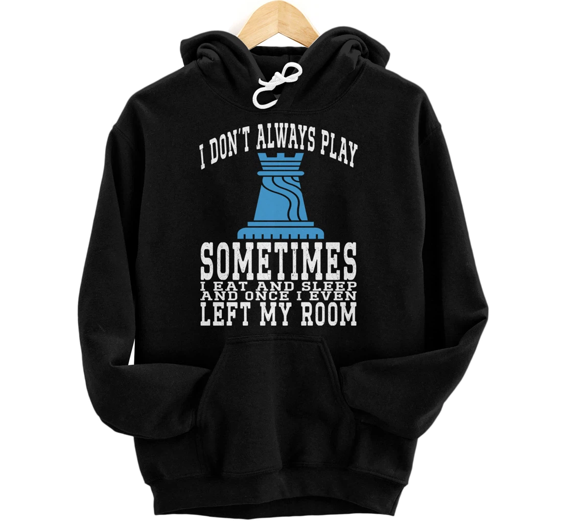 I Don't Always Play Chess Sometimes I Eat And Sleep Girls Pullover Hoodie