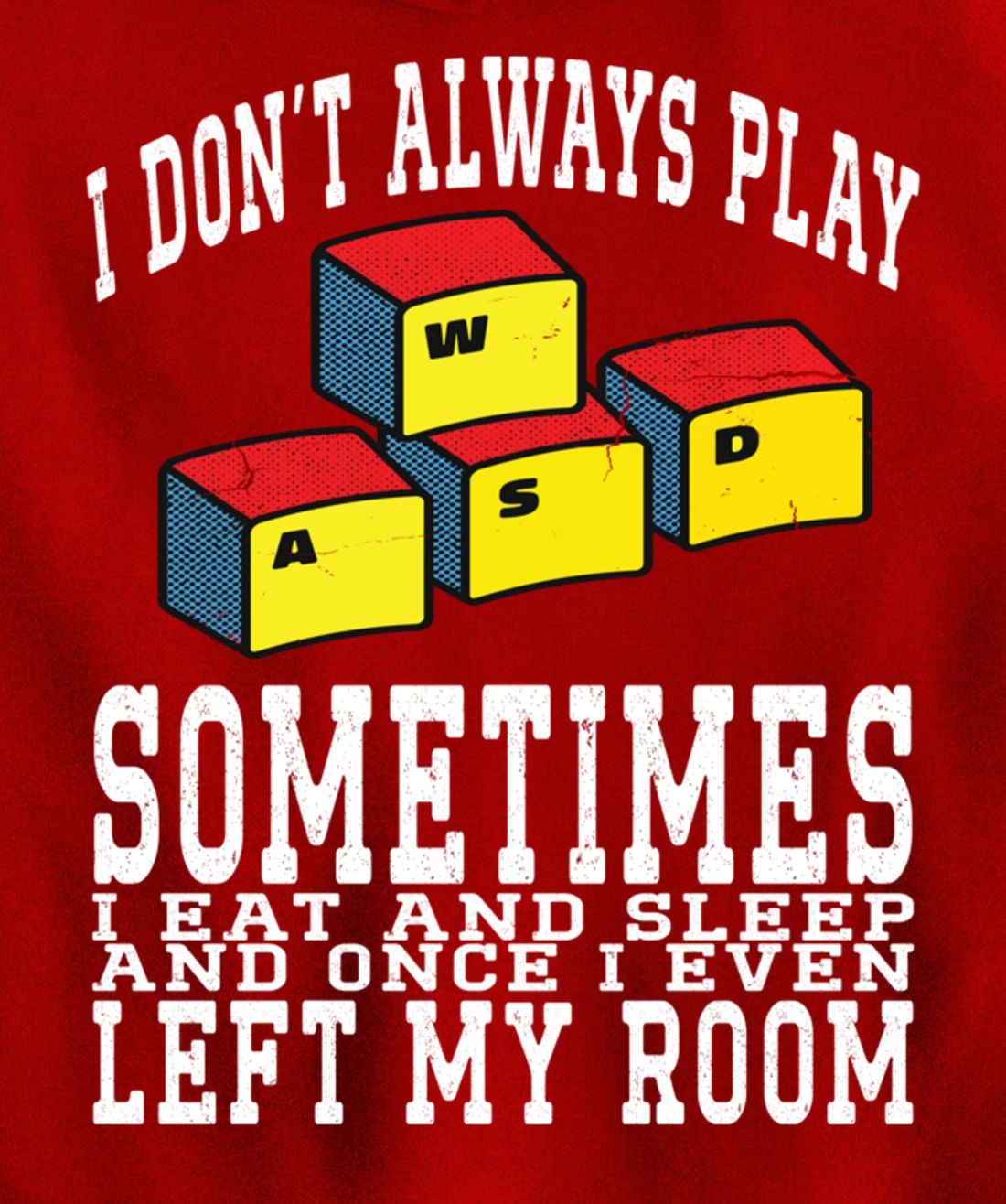 I Don't Always Play Video Games Sometimes I Eat And Sleep Pullover Hoodie