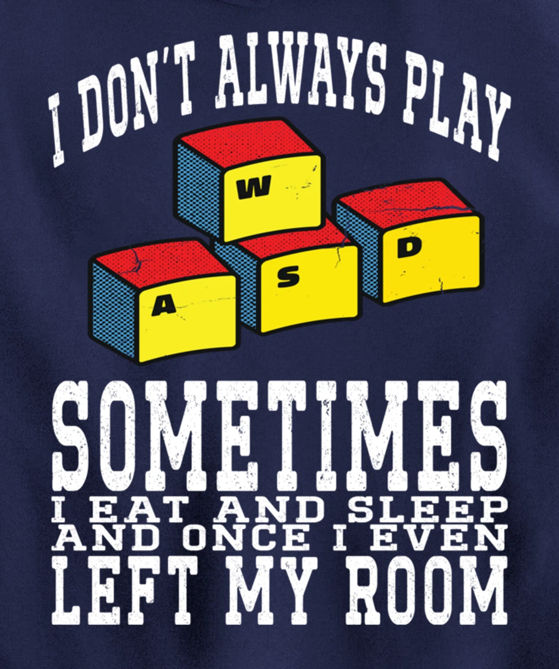 I Don't Always Play Video Games Sometimes I Eat And Sleep Pullover Hoodie
