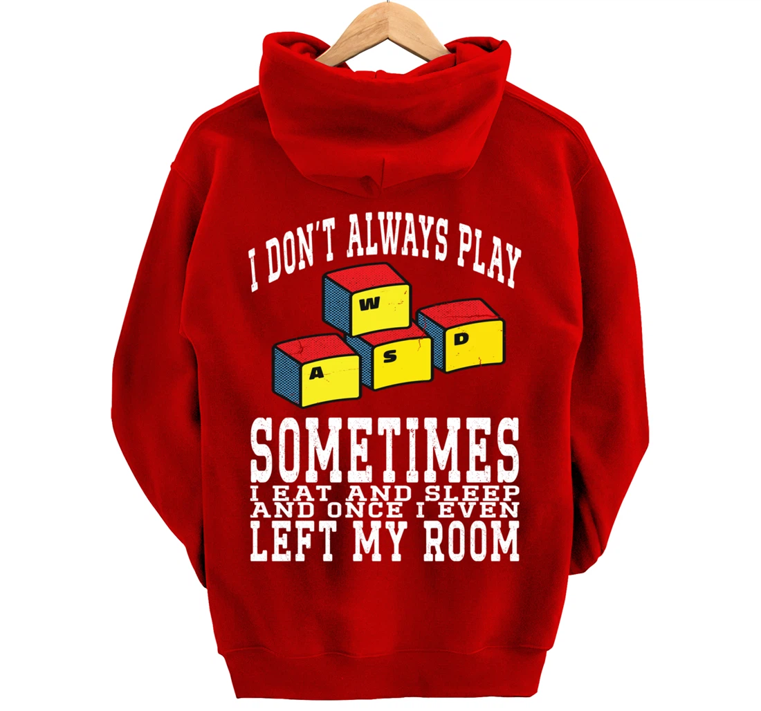 I Don't Always Play Video Games Sometimes I Eat And Sleep Pullover Hoodie