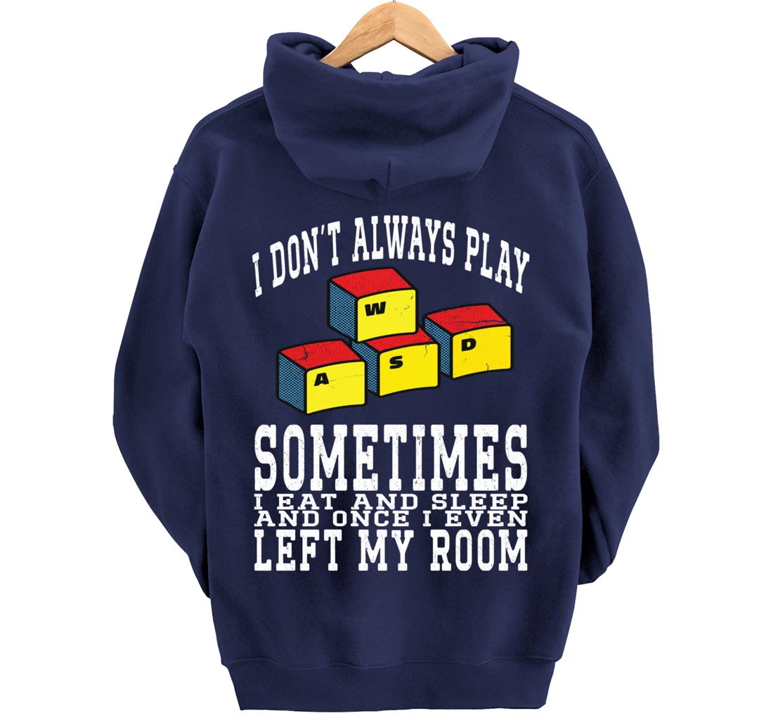 I Don't Always Play Video Games Sometimes I Eat And Sleep Pullover Hoodie