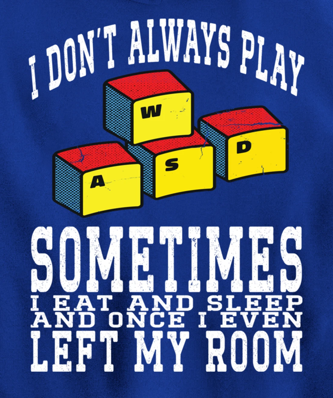 I Don't Always Play Video Games Sometimes I Eat And Sleep Pullover Hoodie