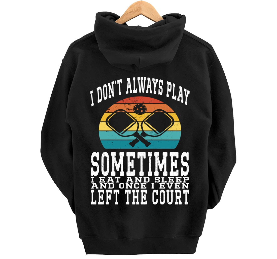 I Don't Always Play Ping Pong Sometimes I Eat And Sleep Pullover Hoodie