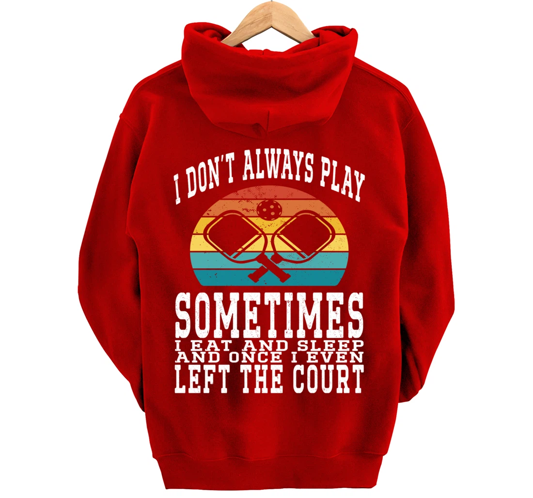 I Don't Always Play Ping Pong Sometimes I Eat And Sleep Pullover Hoodie