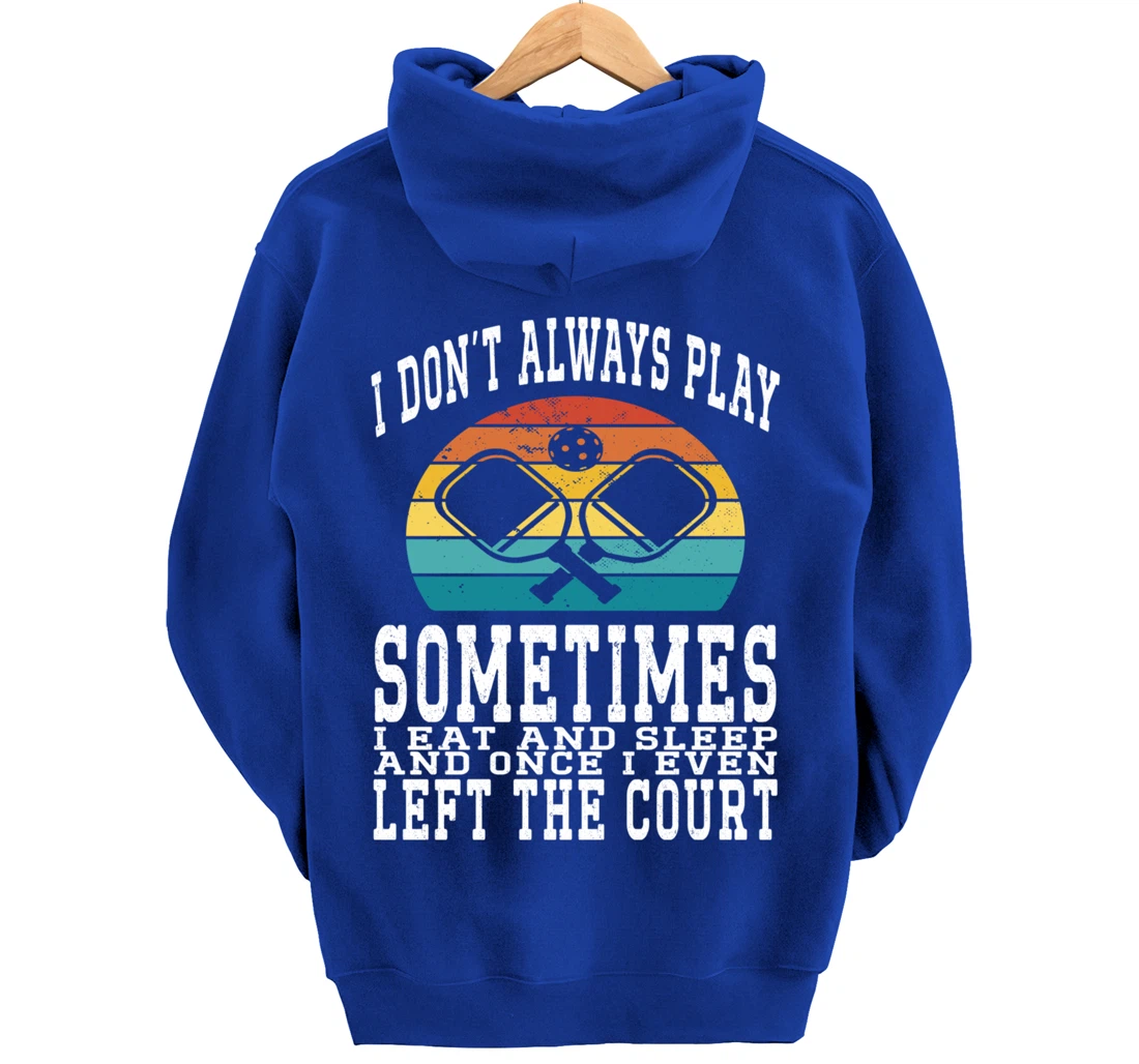 I Don't Always Play Ping Pong Sometimes I Eat And Sleep Pullover Hoodie