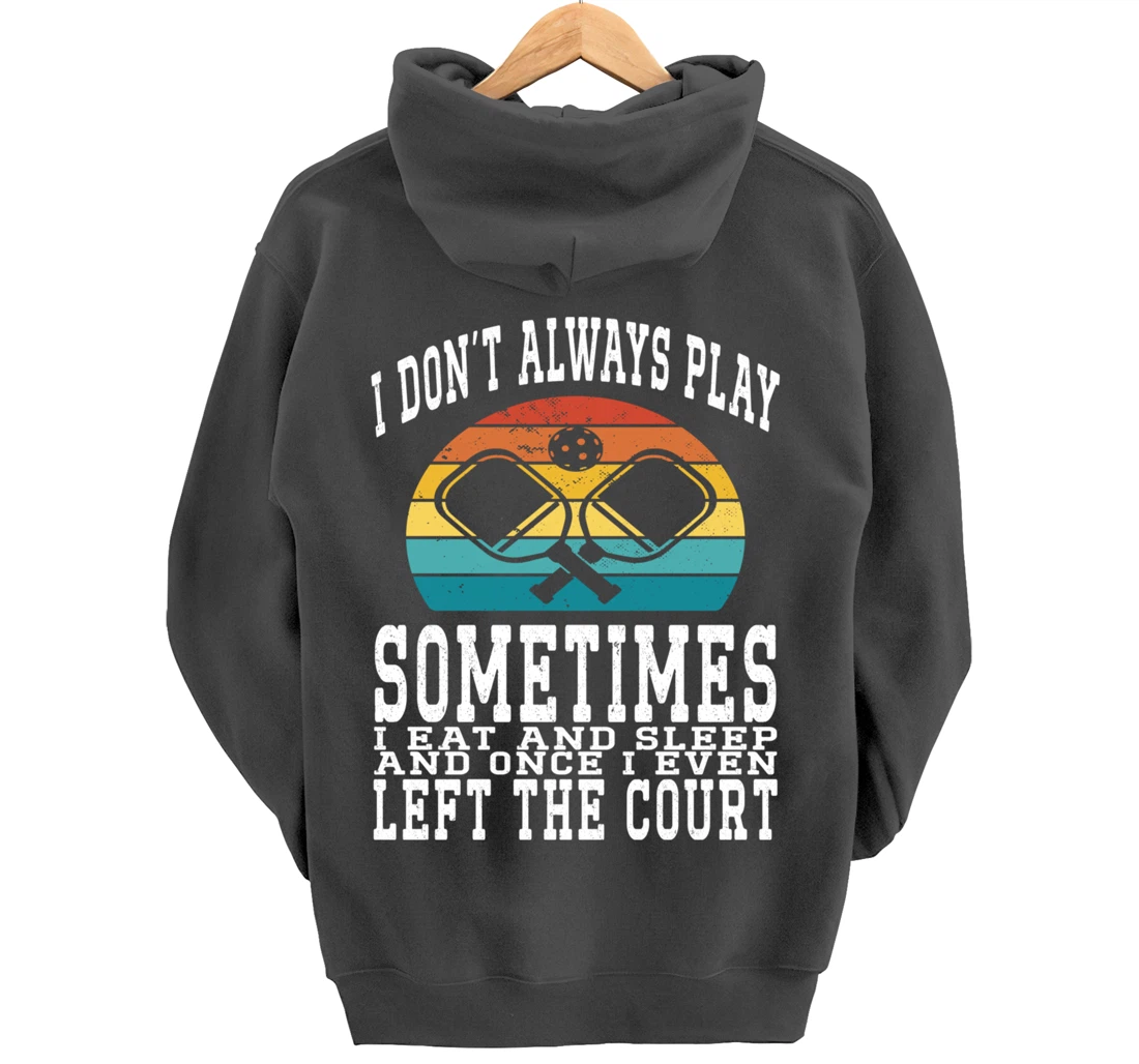I Don't Always Play Ping Pong Sometimes I Eat And Sleep Pullover Hoodie