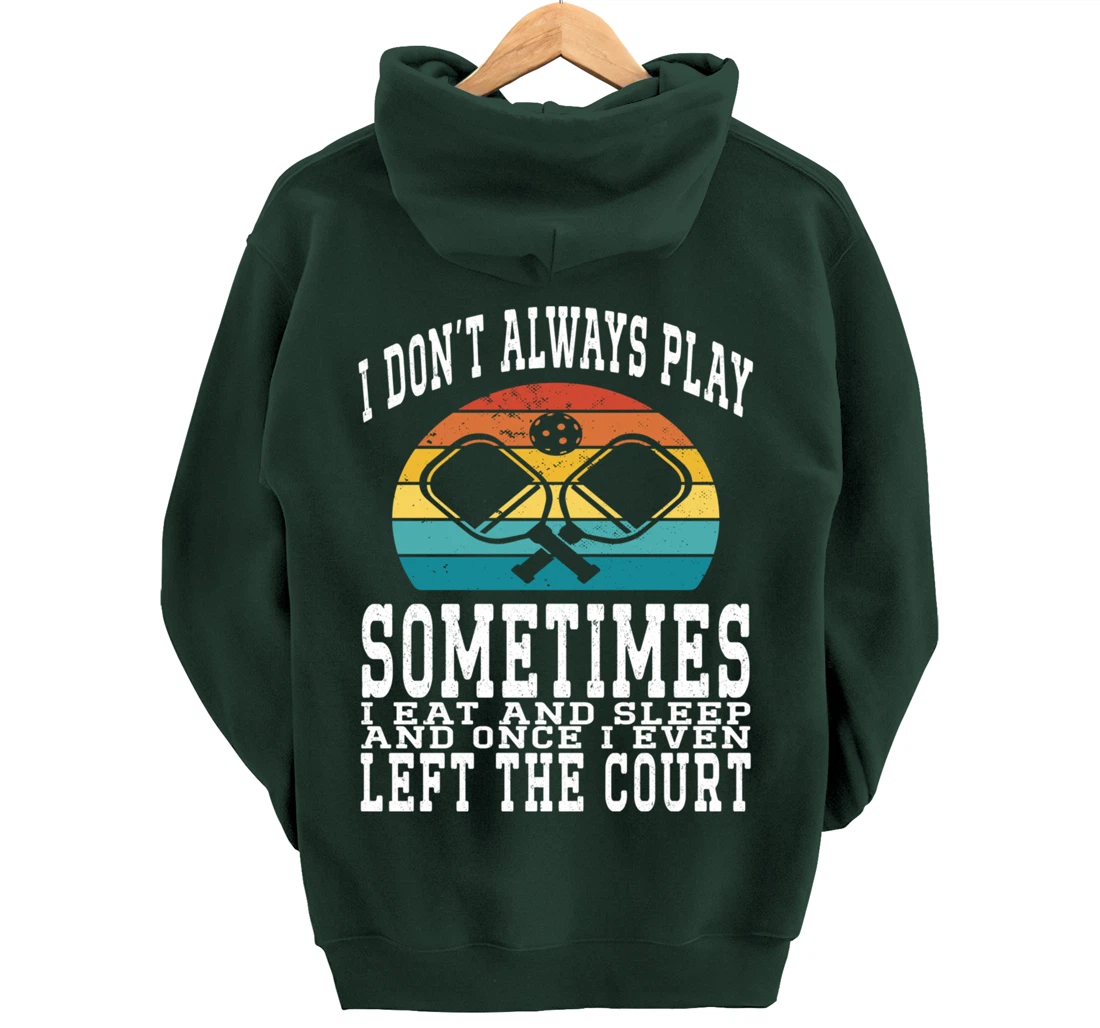 I Don't Always Play Ping Pong Sometimes I Eat And Sleep Pullover Hoodie