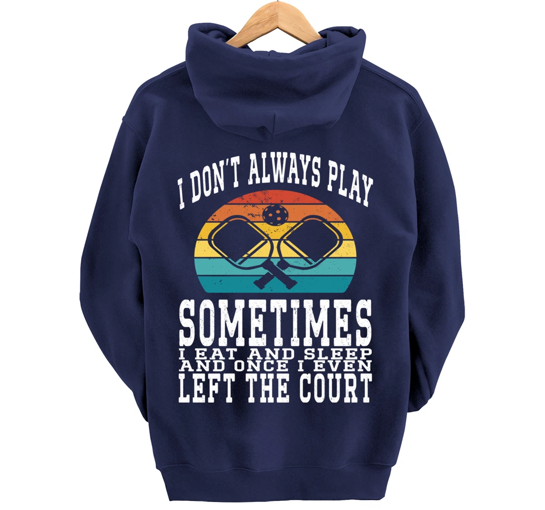 I Don't Always Play Ping Pong Sometimes I Eat And Sleep Pullover Hoodie