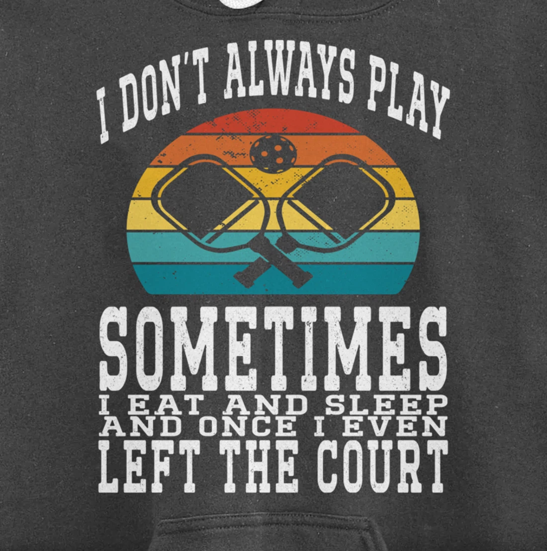 I Don't Always Play Ping Pong Sometimes I Eat And Sleep Pullover Hoodie