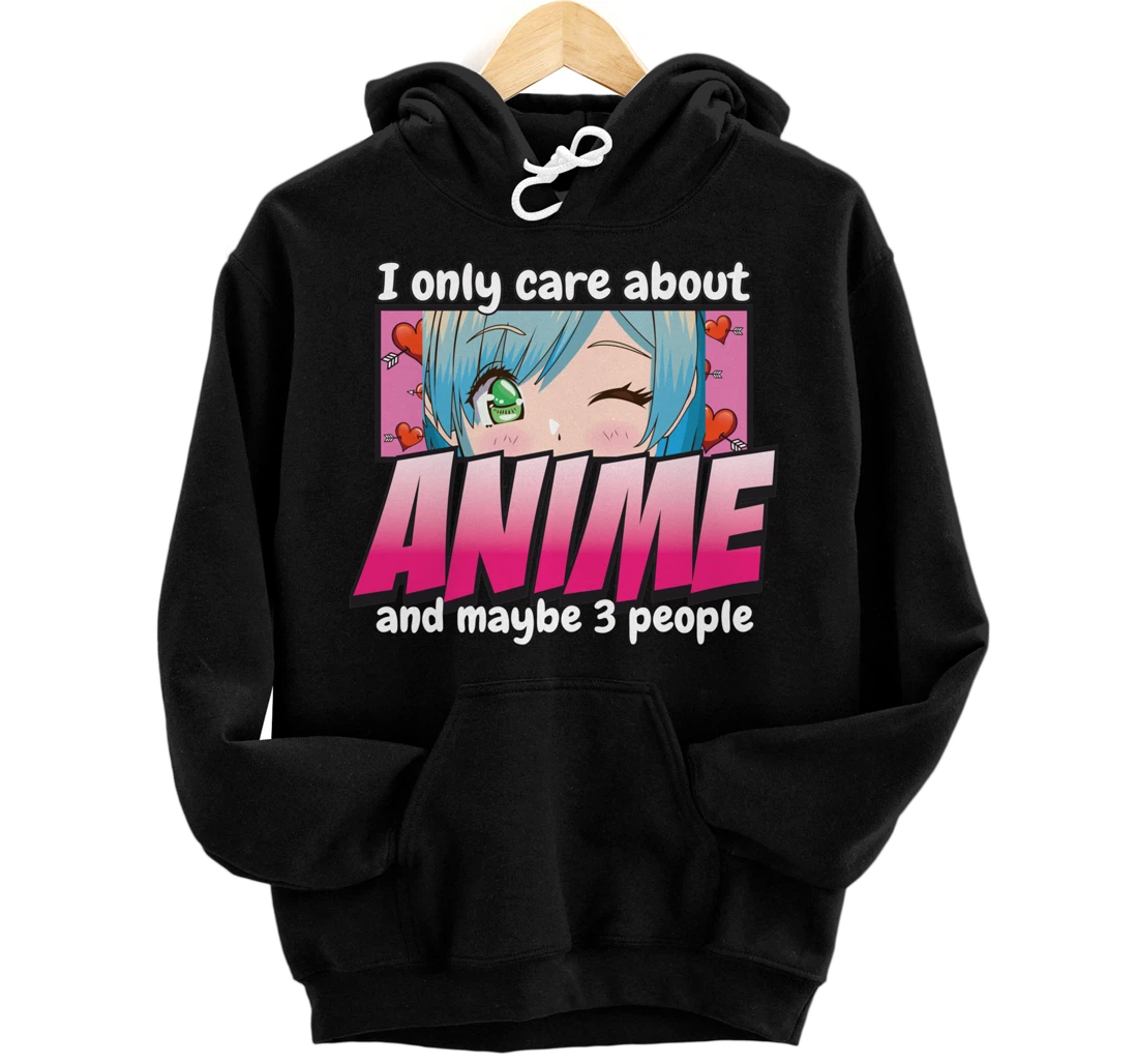 I Only Care About Anime - Anime Lovers Japanese Waifu Pullover Hoodie