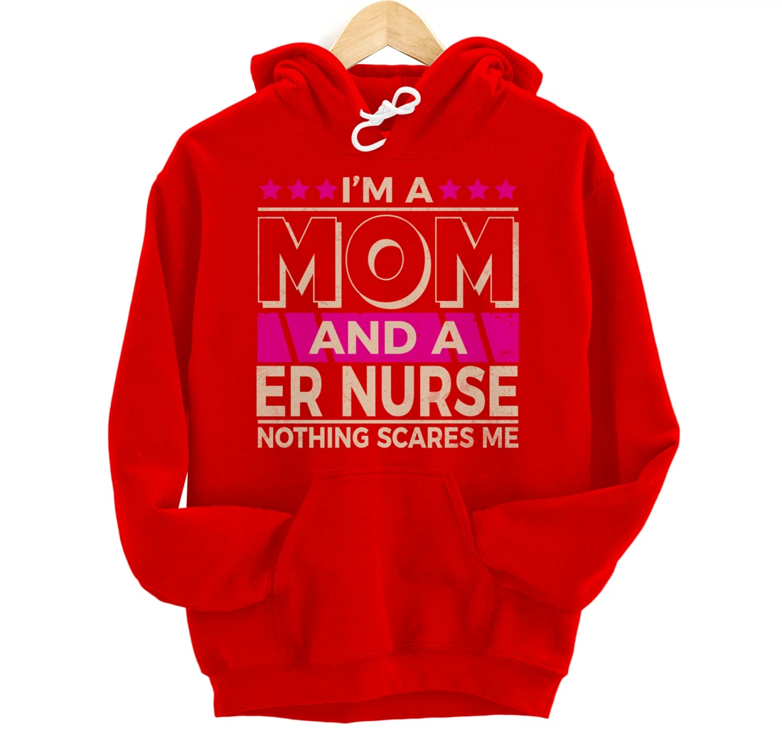 Funny Nursing Lover Mom Graphic Women and Moms ER Nurse Pullover Hoodie