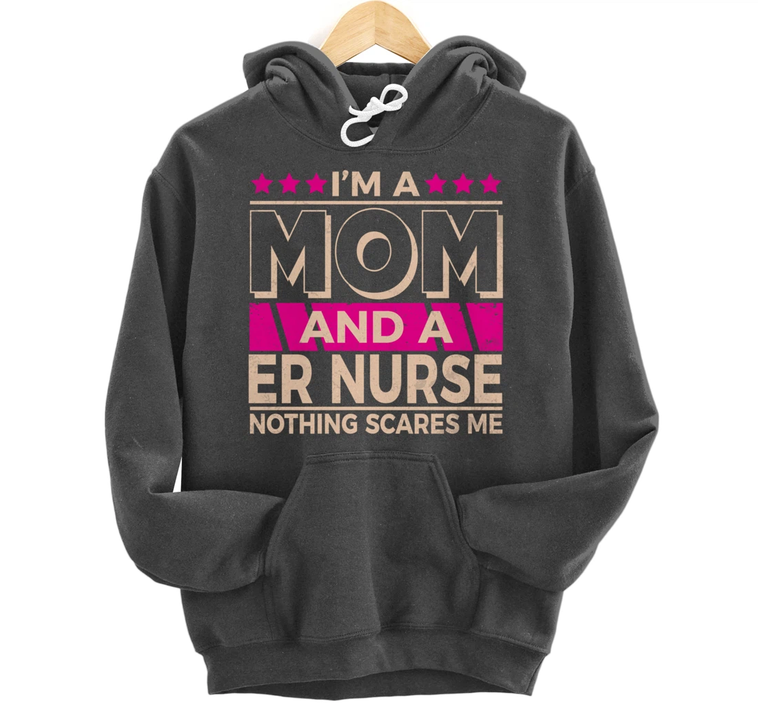 Funny Nursing Lover Mom Graphic Women and Moms ER Nurse Pullover Hoodie