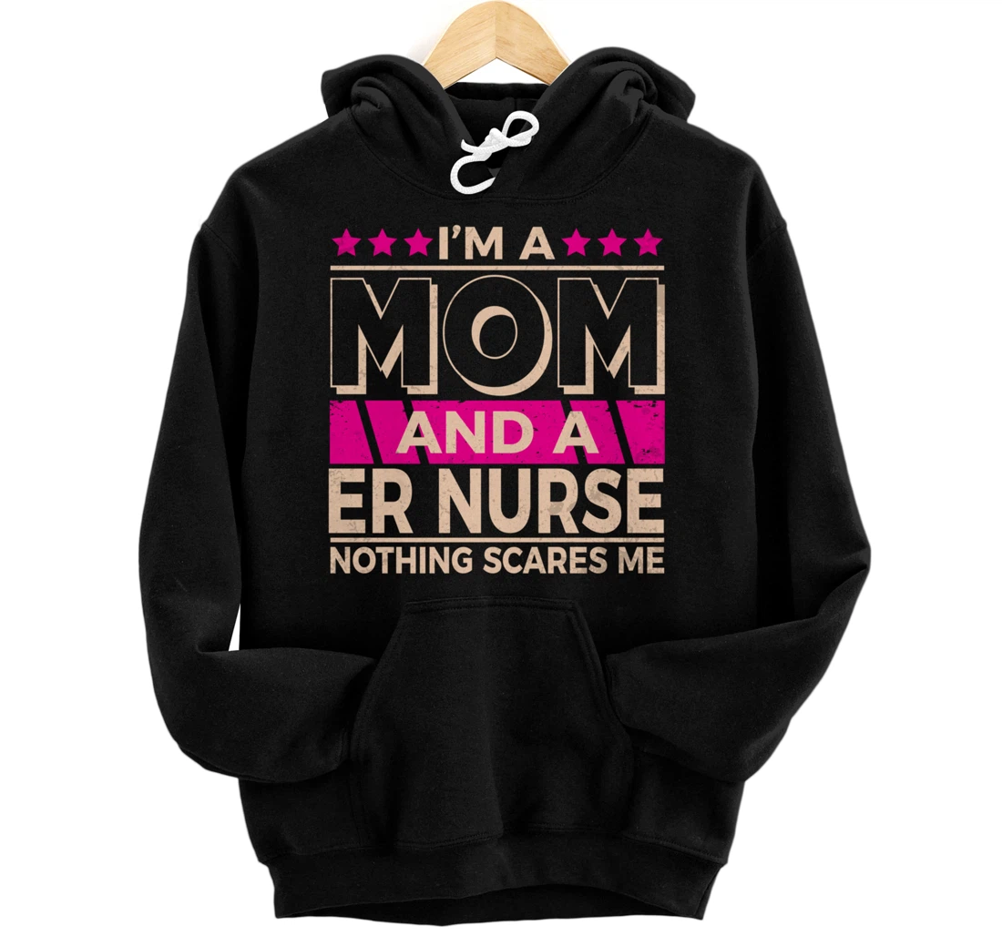 Funny Nursing Lover Mom Graphic Women and Moms ER Nurse Pullover Hoodie