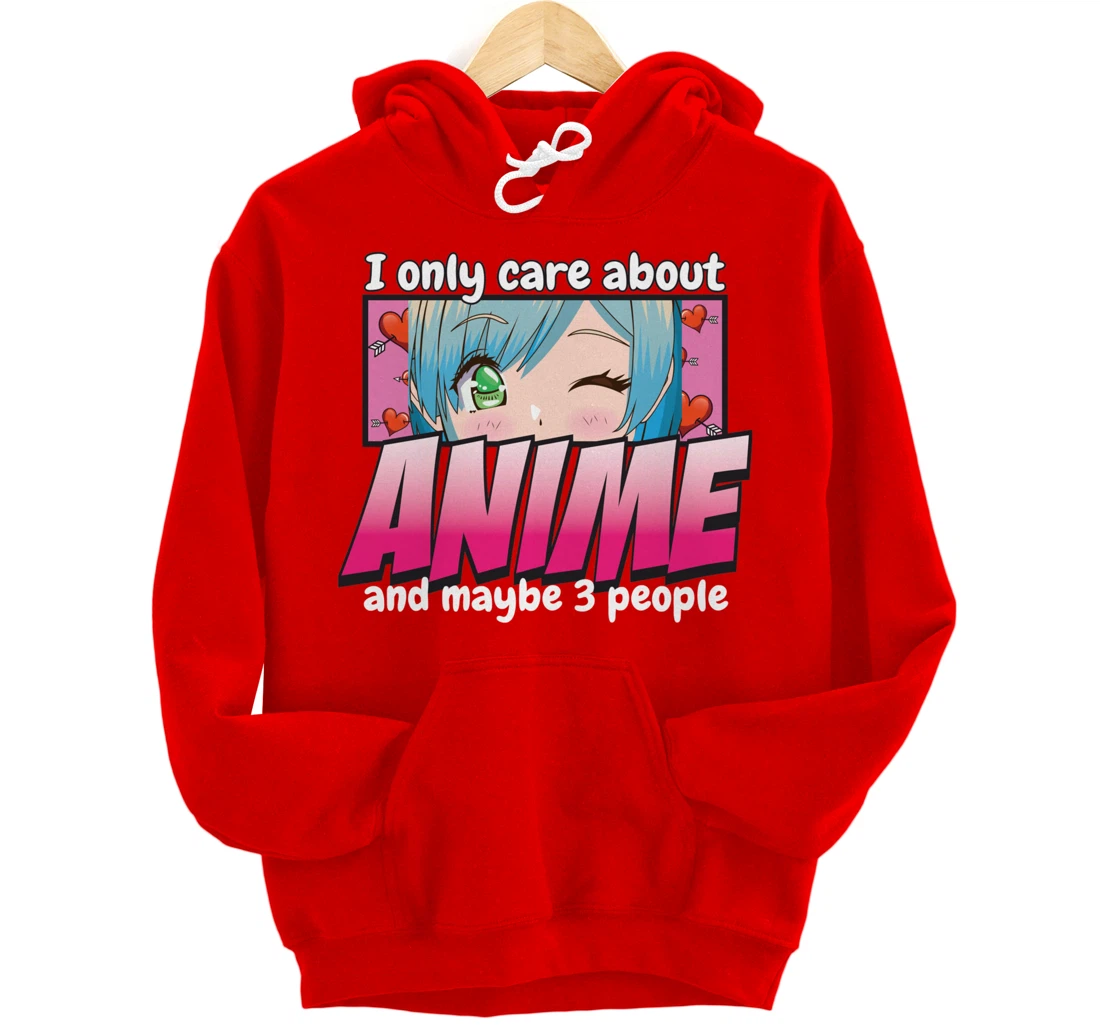 I Only Care About Anime - Anime Lovers Japanese Waifu Pullover Hoodie