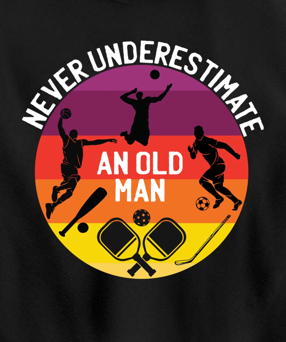 Never Underestimate An Old Man With A Basketball Pickleball Pullover Hoodie