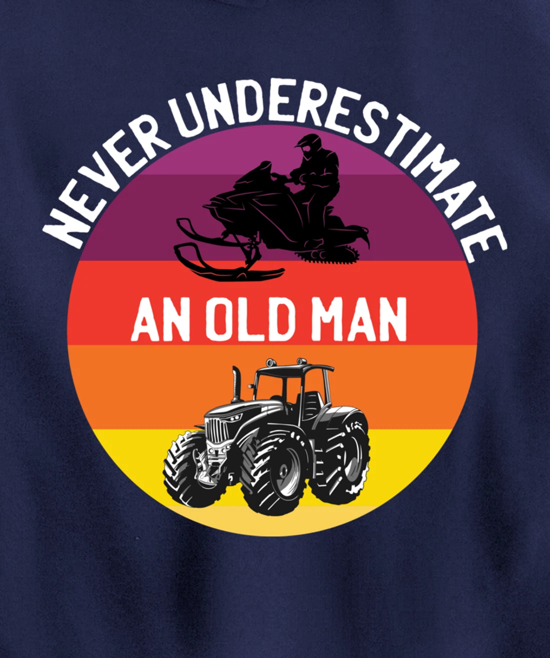 Men Never Underestimate An Old Man With A Snowmobile Tractor Pullover Hoodie