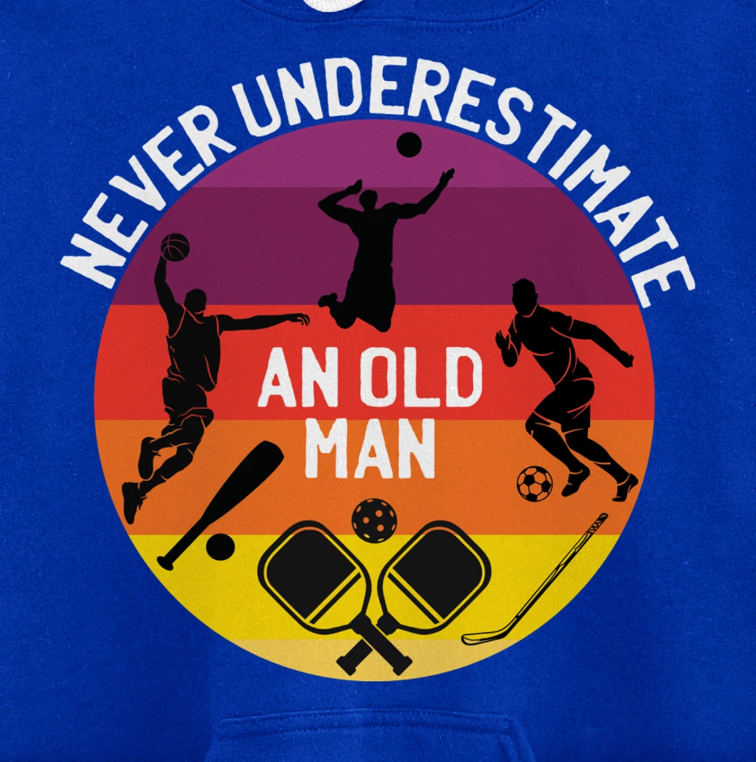 Never Underestimate An Old Man With A Basketball Pickleball Pullover Hoodie