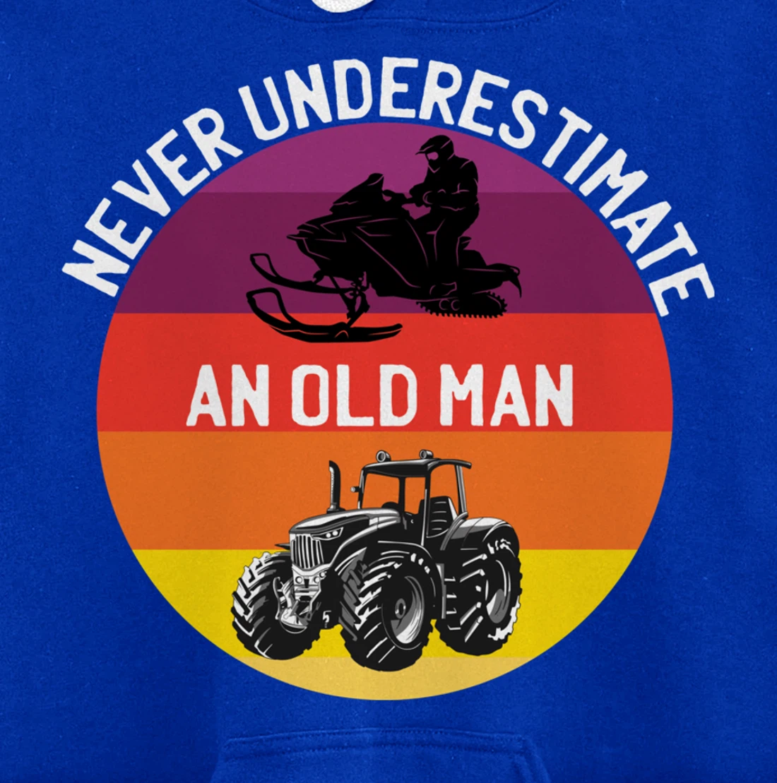 Men Never Underestimate An Old Man With A Snowmobile Tractor Pullover Hoodie