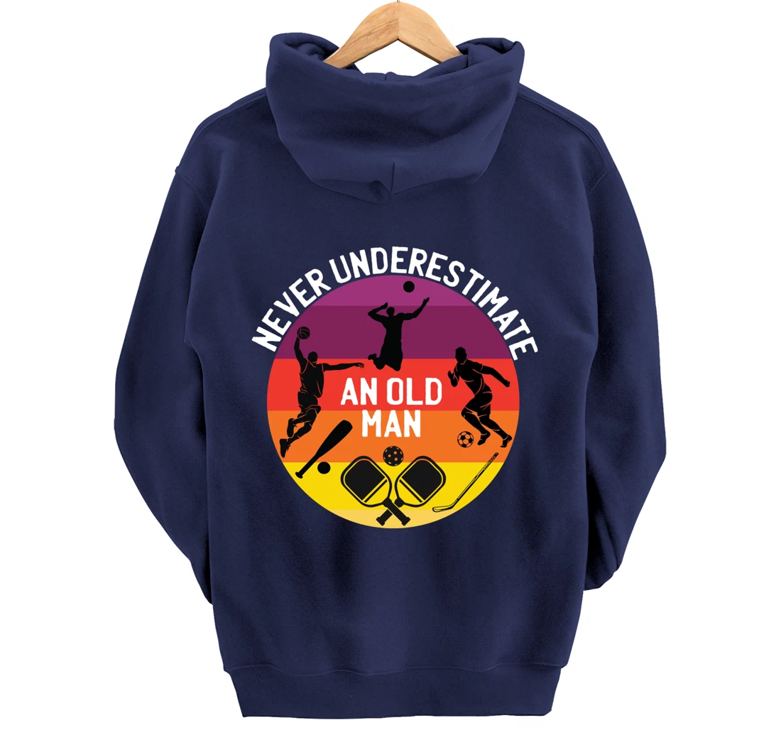 Never Underestimate An Old Man With A Basketball Pickleball Pullover Hoodie