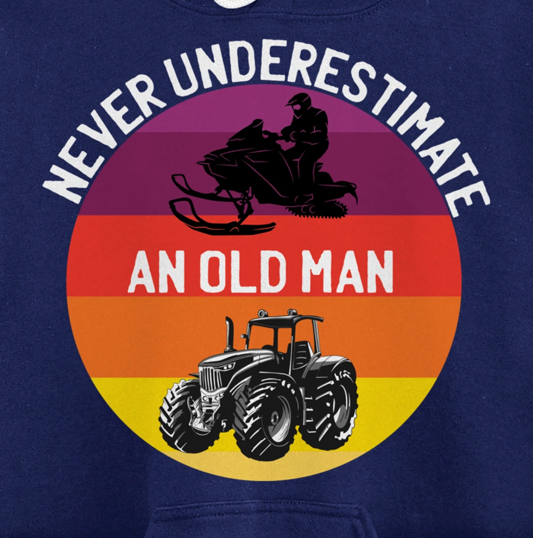 Men Never Underestimate An Old Man With A Snowmobile Tractor Pullover Hoodie