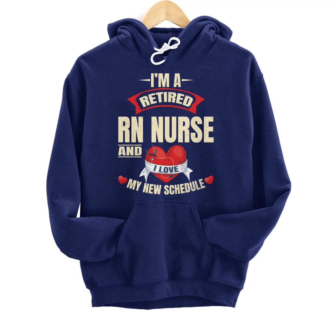Funny Nursing Lover Graphic Women and Men Retired RN Nurse Pullover Hoodie
