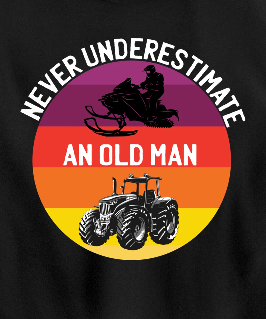Men Never Underestimate An Old Man With A Snowmobile Tractor Pullover Hoodie