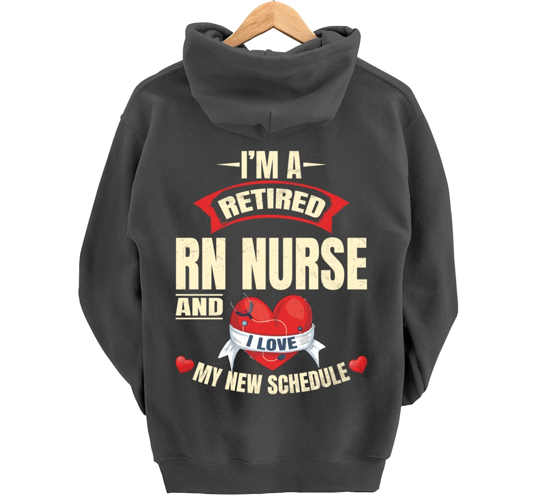 Funny Nursing Lover Graphic Women and Men Retired RN Nurse Pullover Hoodie