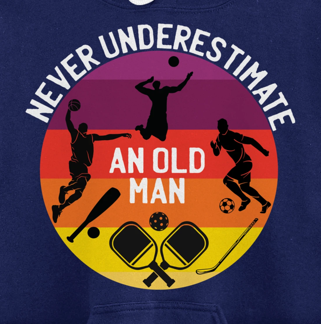 Never Underestimate An Old Man With A Basketball Pickleball Pullover Hoodie
