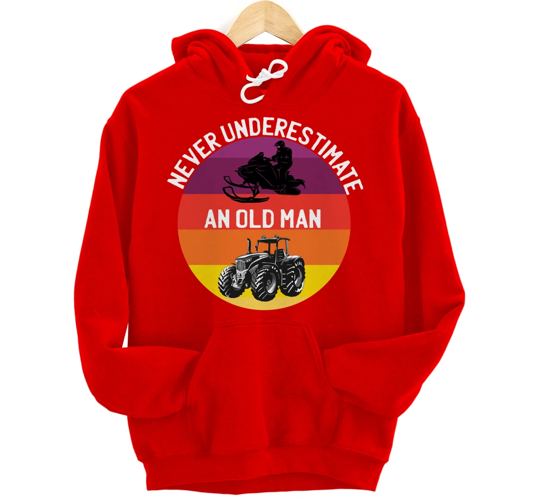 Men Never Underestimate An Old Man With A Snowmobile Tractor Pullover Hoodie