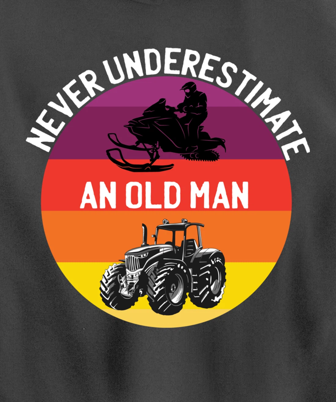Men Never Underestimate An Old Man With A Snowmobile Tractor Pullover Hoodie