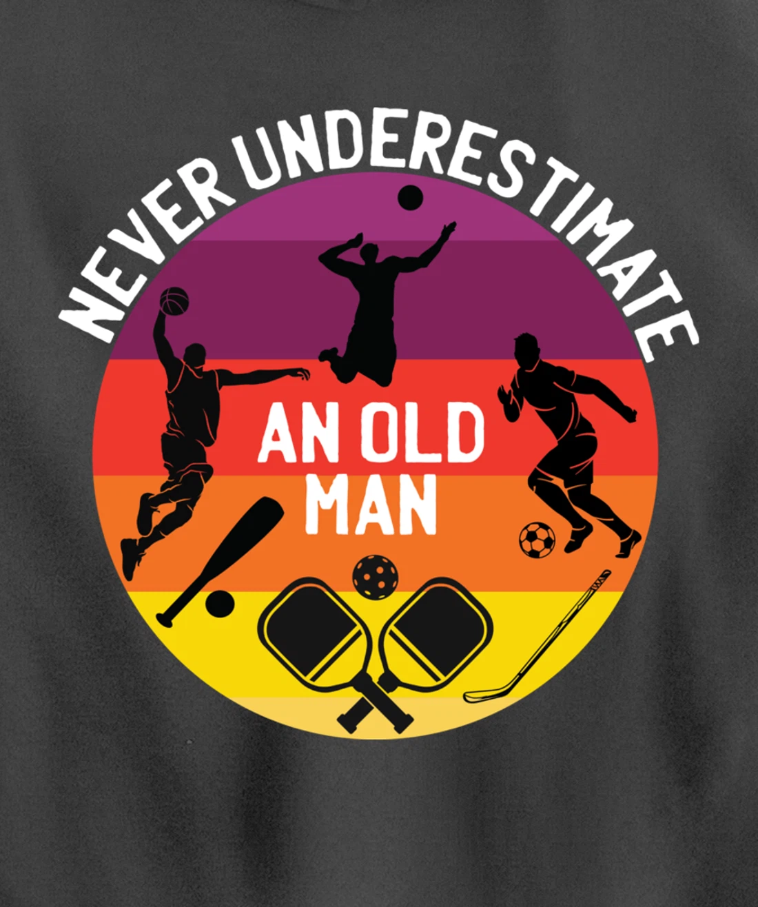 Never Underestimate An Old Man With A Basketball Pickleball Pullover Hoodie
