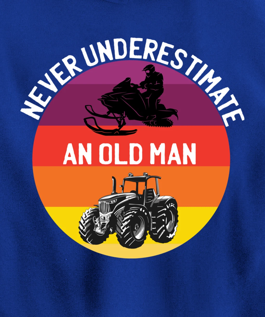 Men Never Underestimate An Old Man With A Snowmobile Tractor Pullover Hoodie