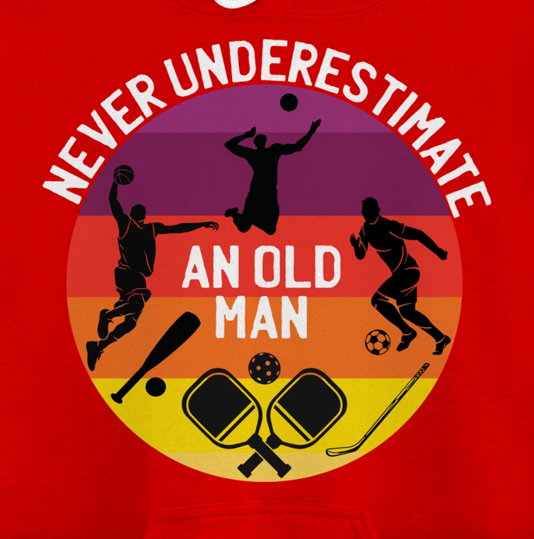 Never Underestimate An Old Man With A Basketball Pickleball Pullover Hoodie