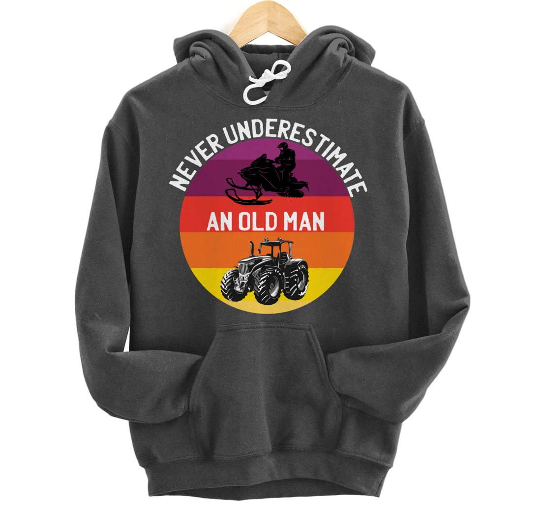 Men Never Underestimate An Old Man With A Snowmobile Tractor Pullover Hoodie