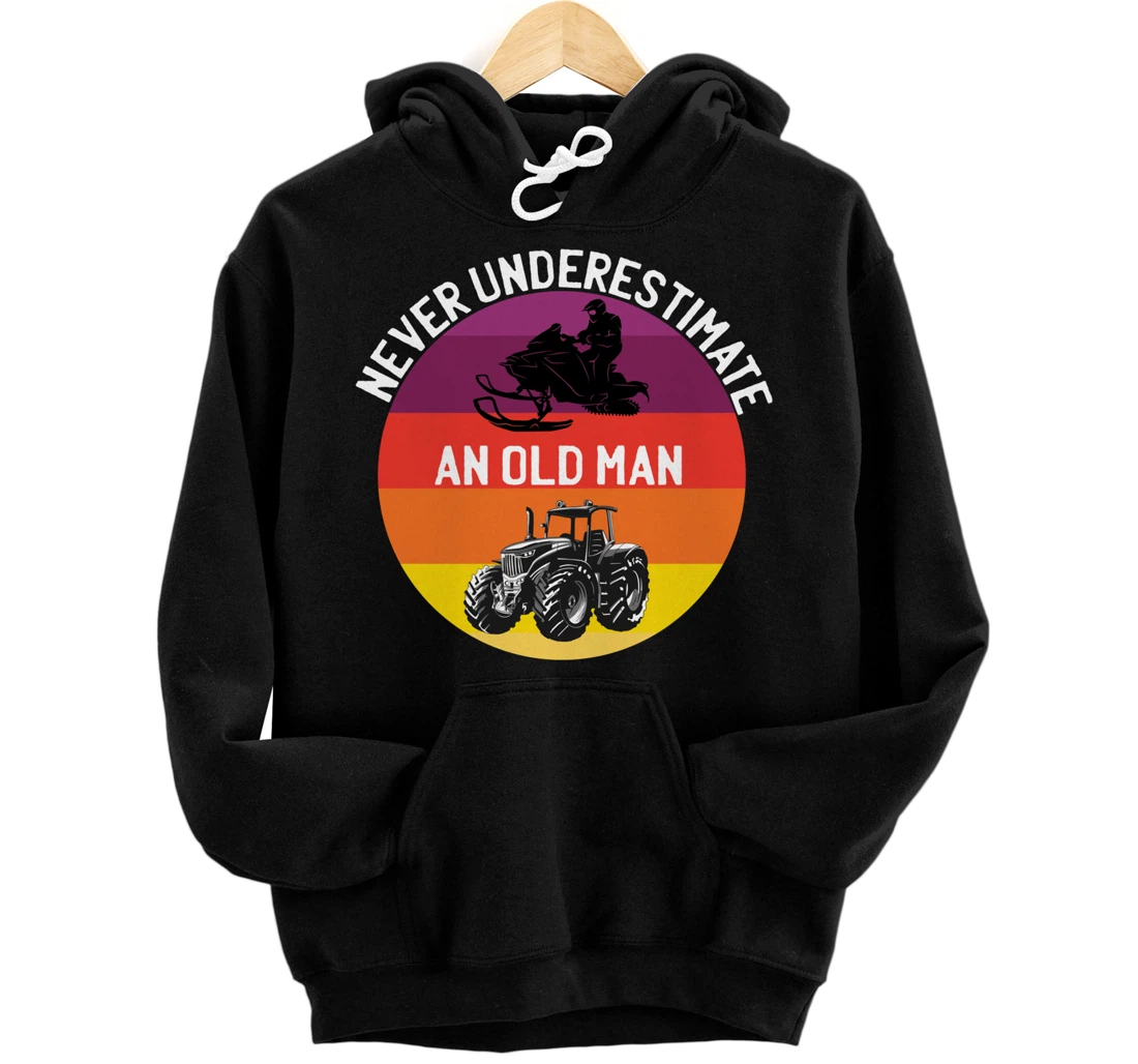 Men Never Underestimate An Old Man With A Snowmobile Tractor Pullover Hoodie