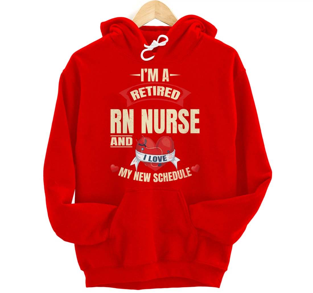 Funny Nursing Lover Graphic Women and Men Retired RN Nurse Pullover Hoodie