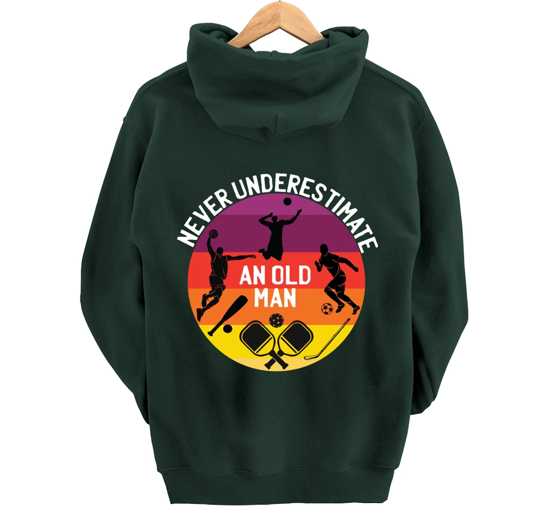 Never Underestimate An Old Man With A Basketball Pickleball Pullover Hoodie