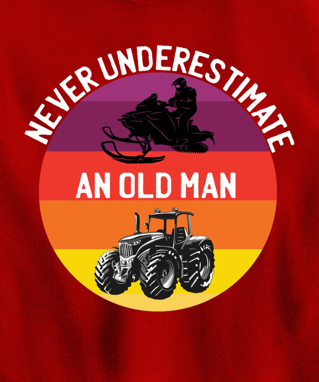 Men Never Underestimate An Old Man With A Snowmobile Tractor Pullover Hoodie