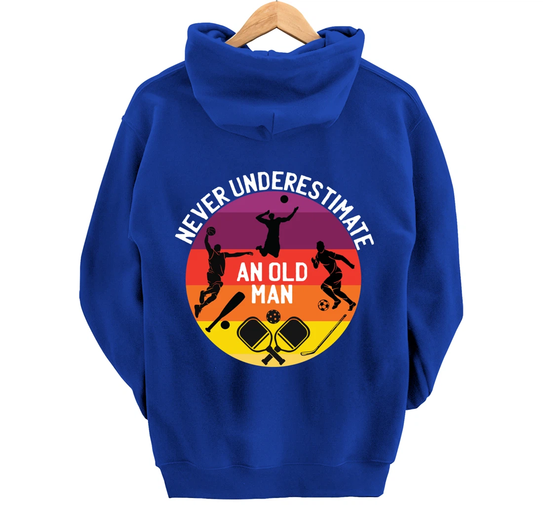 Never Underestimate An Old Man With A Basketball Pickleball Pullover Hoodie