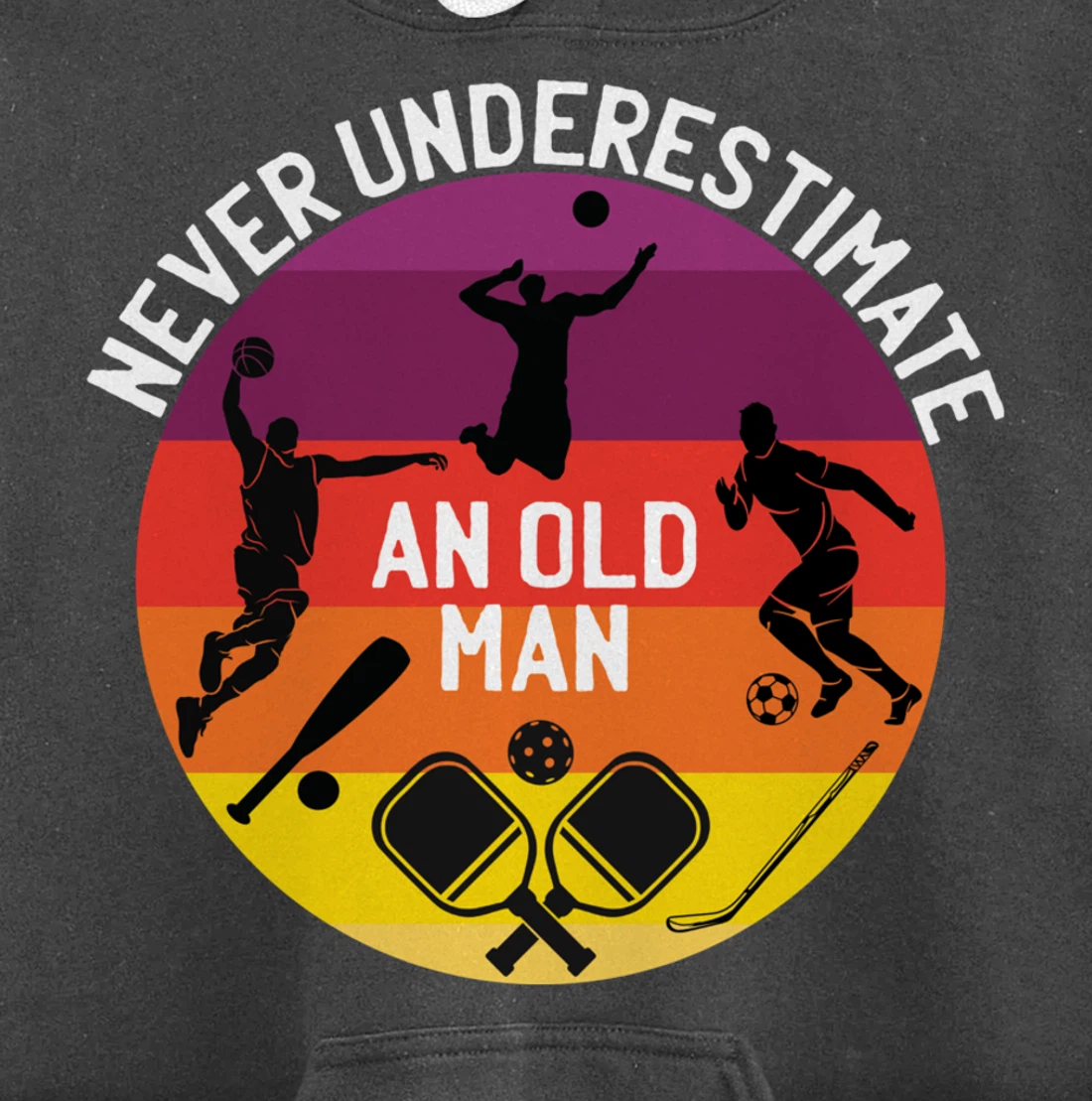Never Underestimate An Old Man With A Basketball Pickleball Pullover Hoodie