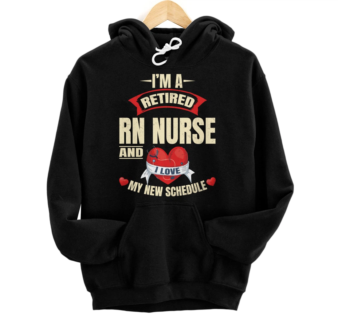 Funny Nursing Lover Graphic Women and Men Retired RN Nurse Pullover Hoodie