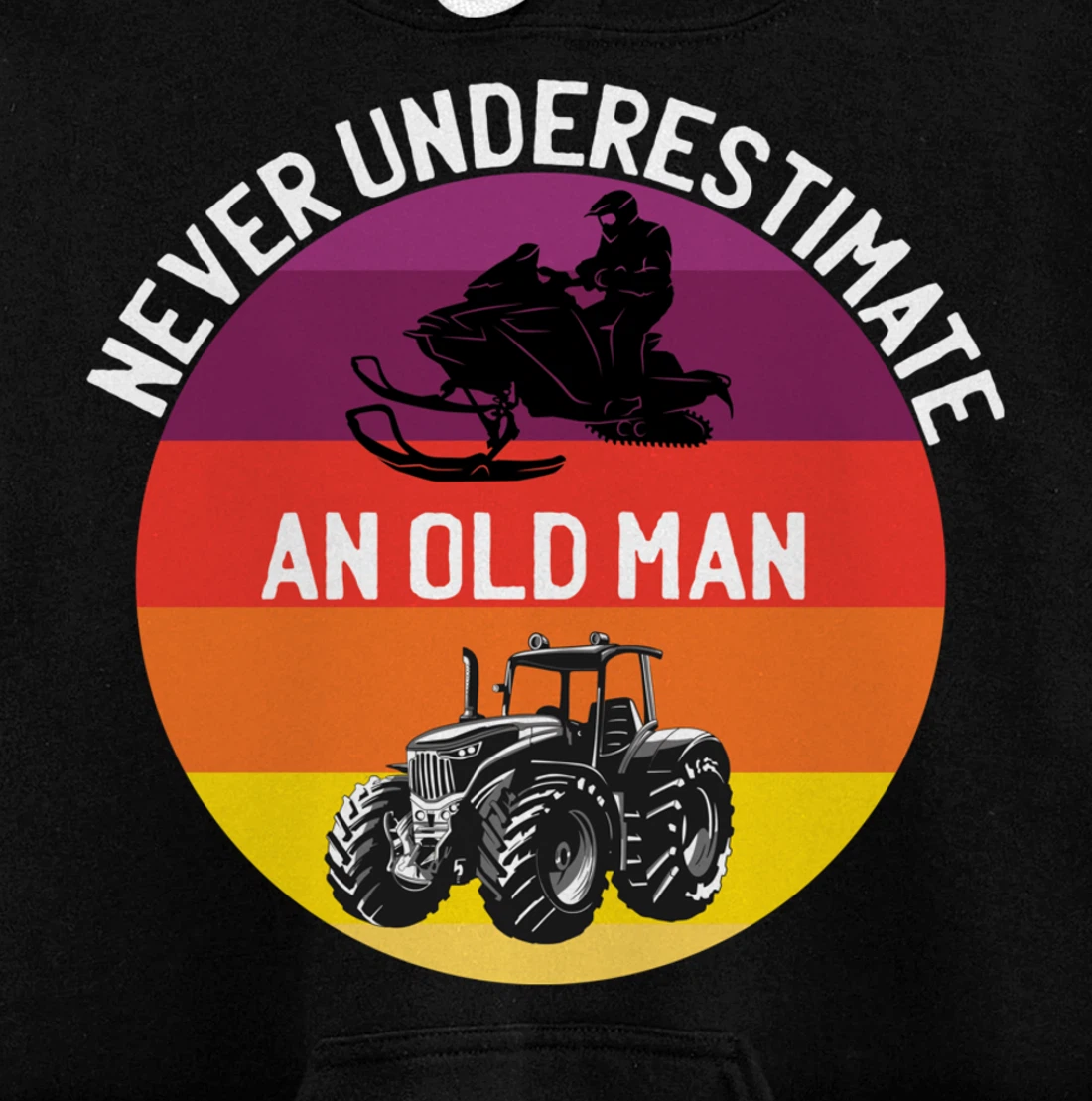 Men Never Underestimate An Old Man With A Snowmobile Tractor Pullover Hoodie