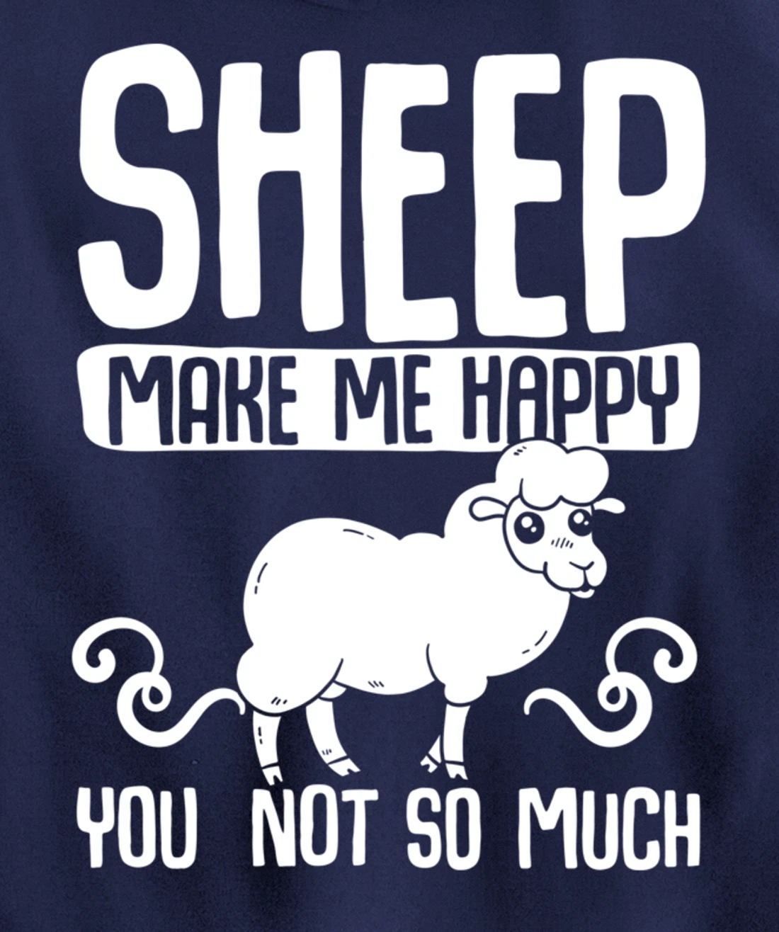 Farm Animals Funny Sheep Make Me Happy Pullover Hoodie