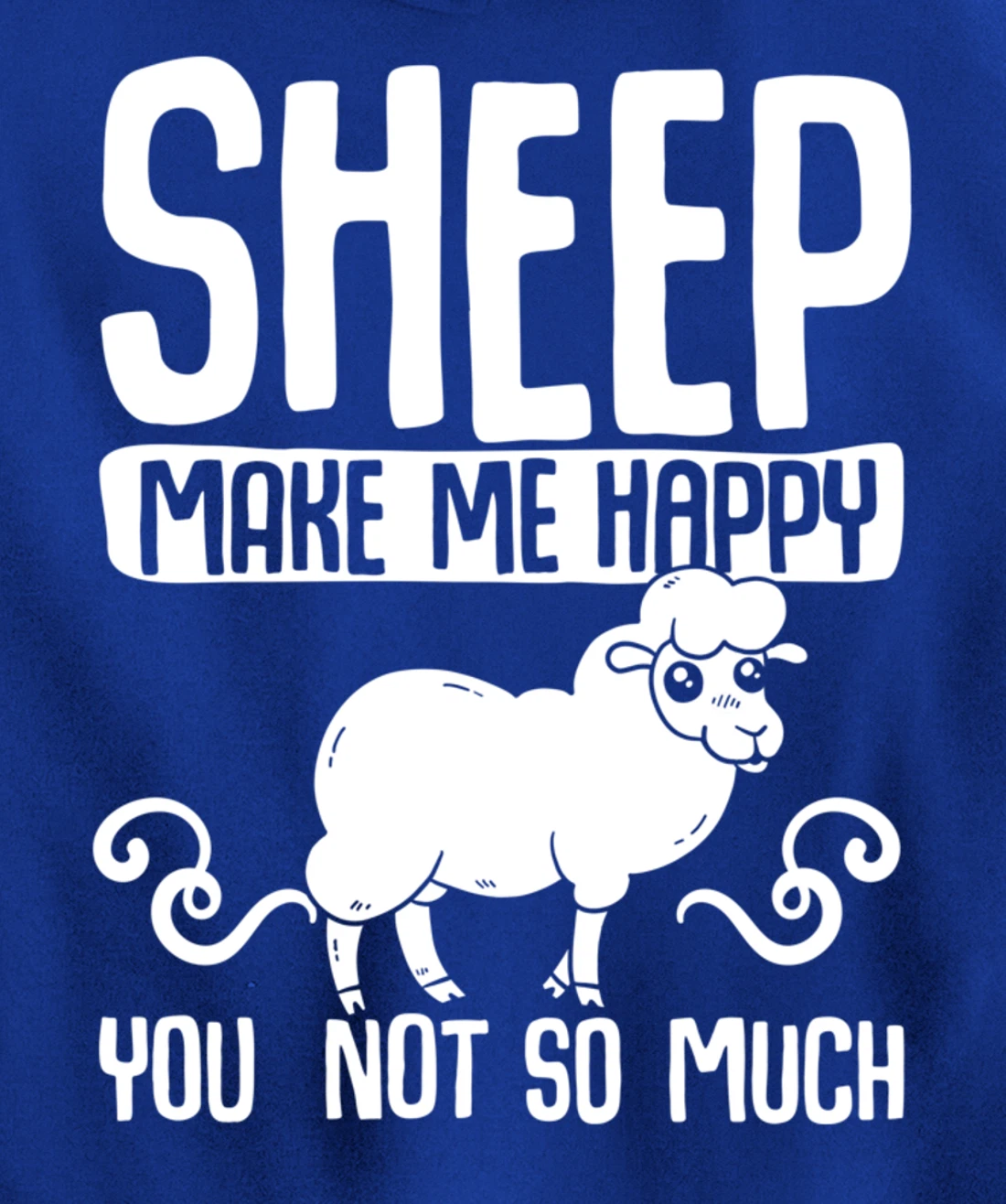 Farm Animals Funny Sheep Make Me Happy Pullover Hoodie