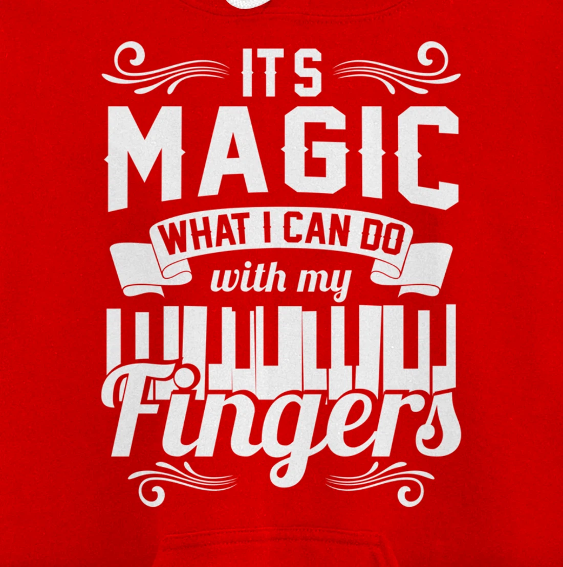 Piano It'S Magic What I Can Do With My Fingers Pullover Hoodie