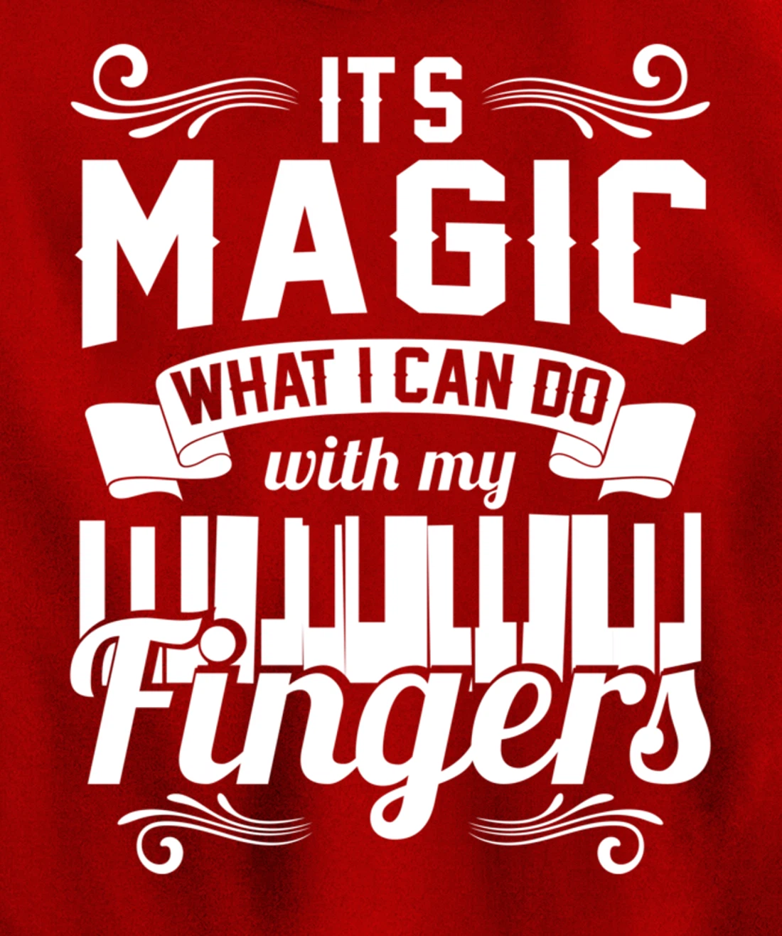 Piano It'S Magic What I Can Do With My Fingers Pullover Hoodie