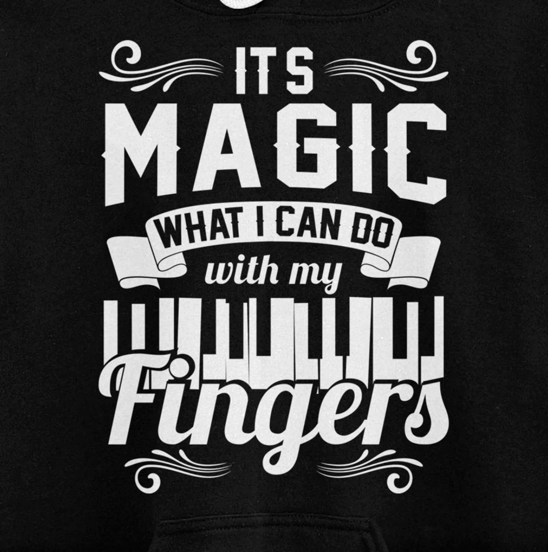 Piano It'S Magic What I Can Do With My Fingers Pullover Hoodie